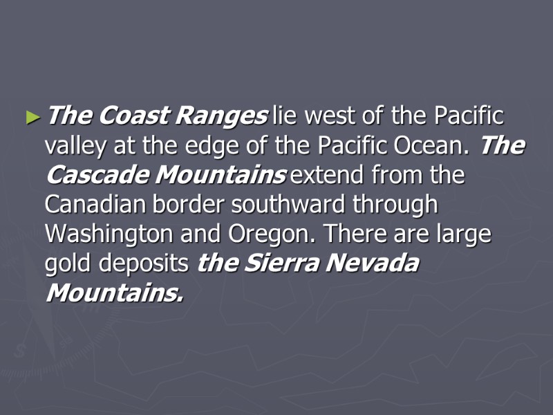 The Coast Ranges lie west of the Pacific valley at the edge of the